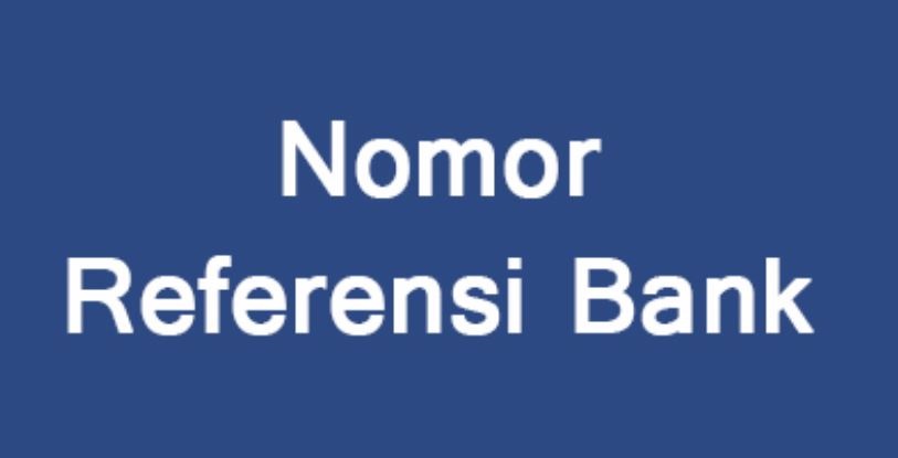 Serba Serbi Nomor Referensi Bank