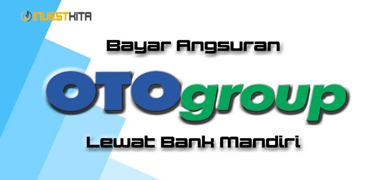 Cara Bayar Angsuran OTO Lewat Bank Mandiri