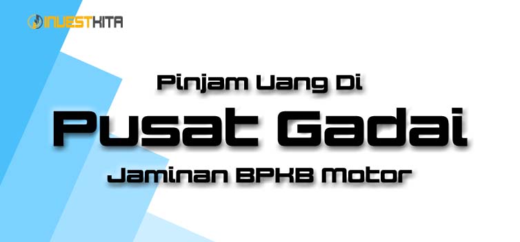 Pinjam Uang Di Pusat Gadai Jaminan BPKB Motor